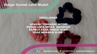 Apakah Termasuk Model Punuk Unta Ketika Mengikat Rambut Agak Tinggi Tetapi Tidak Memakai Hijab ?