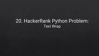 20. HackerRank Python Problem: Text Wrap