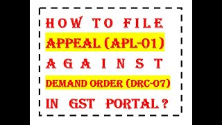 How to file Appeal in GST | Appeal against Demand order | APL-01 against DRC-07 #gst #gstn #appeal