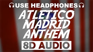 Atletico Madrid Official Anthem (8D AUDIO) Theme Song