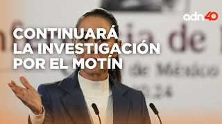 Asegura Claudia Sheinbaum que continuará la investigación por el motín en el penal de Tabasco