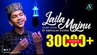 LAILA MAJNUVIN NATILE | a short malayalam cover song | Abdulla Fadhil |