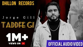Tadffe Gi Jorge Gill ft. Att Jatt Sohi | Latest Punjabi Song | New Punjabi Songs 2022