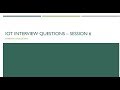 Interview Questions in IoT (Internet of Things) - Session 6