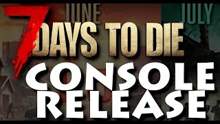 7 Days to Die Console Release Info!!  Plus Leaving Early Access!