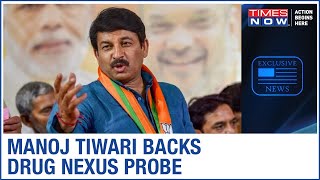 BJP's Manoj Tiwari on B-Town drug nexus disclosure, says, 'Proper probe must be carried' | EXCLUSIVE