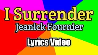 I Surrender - Jeanick Fournier (Lyrics Video)