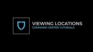 Command Center Tutorial - Viewing Locations