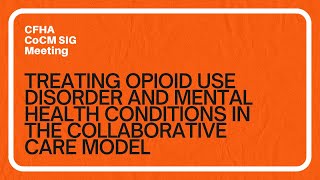 Treating Opioid Use Disorder and Mental Health Conditions in the Collaborative Care Model
