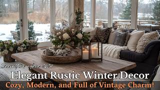 25 Modern and Elegant Rustic Farmhouse Winter Decorating Tips with Vintage Charm You'll Love