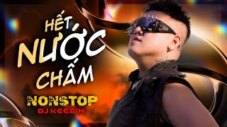 NONSTOP HẾT NƯỚC CHẤM - VINAHOUSE 2024 | KEEBIN MIX | NHẠC REMIX ẢO GIÁC CỰC PHÊ - REMIX 2024