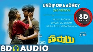 Undiporaadhey Sad Version || 8D AUDIO || Hushaaru || Sid Sriram  || Radhan