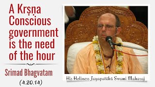 A Krṣṇa Conscious government is the need of the hour || HH Jayapatākā Swami Maharaj