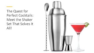 The Quest for Perfect Cocktails: Meet the Shaker Set That Solves It All!