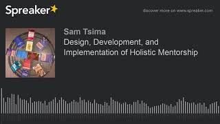 Design, Development, and Implementation of Holistic Mentorship