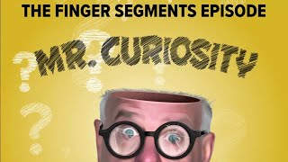 The Finger Segments Episode | Mr. Curiosity Podcast