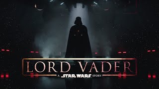 Lord Vader: A Star Wars Story - (2023) Non-Official Fan Trailer