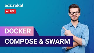 Docker Compose and Swarm | Docker Fundamentals | DevOps Training | Edureka | DevOps Live-1