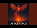 Lay Your Weapons