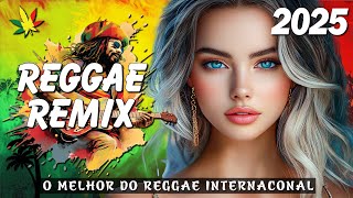 REGGAE DO MARANHÃO 2025 ♫ As Faixas Melhor Do Reggae Internacional ♫ REGGAE REMIX 2025 SELEÇÃO TOP