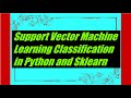 SVM or Support Vector Machine Learning Classification in Python and Sklearn