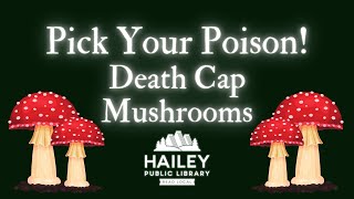 Pick Your Poison   Death Cap Mushrooms with forensic chemist Cat Helms 4 7 2022