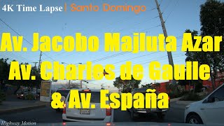 4K Time Lapse - Av. Jacobo Majluta Azar, Av. Charles de Gaulle \u0026 Av. España - Santo Domingo