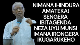 NIMANA IHINDURA AMATEKA! SENGERA IBITAGENDA NEZA NONE IMANA IRONGERA IKUGARUKEHO -Antoine RUTAYISIRE