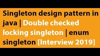 Singleton design pattern in java | Double checked locking singleton | enum singleton [Interview]