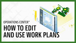 How To Edit and Use Work Plans | John Deere Operations Center™