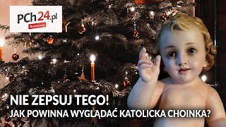 NIE ZEPSUJ TEGO! Jak powinna wyglądać KATOLICKA CHOINKA?