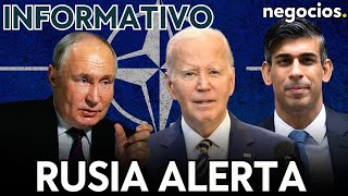 INFORMATIVO: Rusia alerta a Occidente sobre una escalada nuclear, "el robo" de Europa y EEUU avisa