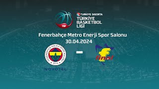 Fenerbahçe Koleji Novotel – Final Spor Türkiye Sigorta TBL Playoff Çeyrek Final