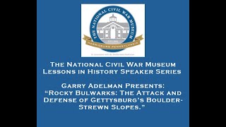 NCWM Lessons in History with Garry Adelman "Rocky Bulwarks, The Attack and Def. of Gburg's Boulders"
