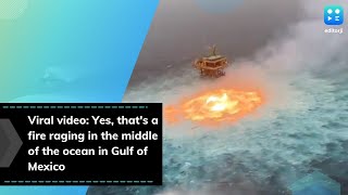 Viral video: Yes, that's a fire raging in the middle of the ocean in Gulf of Mexico