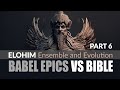 Babel vs. Bible Part 6 - Elohim Ensemble and Evolution