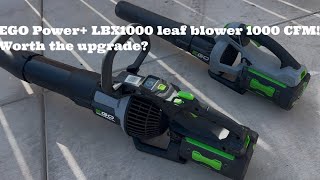 EGO Power+ LBX1000 leaf blower 1000 CFM! Worth the upgrade?