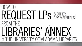How to Request LPs & other A/V Materials from the Libraries' Annex