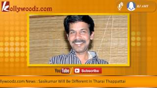 Sasikumar Will Be Different In Tharai Thappattai