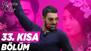 Kısmetse Olur 33.Bölüm Kısa Bölüm