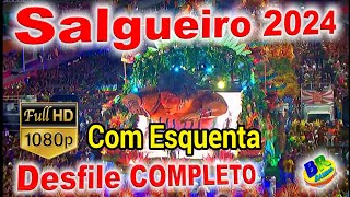 Salgueiro 2024 Desfile COMPLETO FULL HD (COM ESQUENTA)