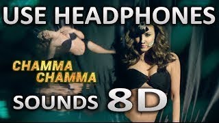 Chamma Chamma Song | (8D AUDIO) | Neha Kakkar