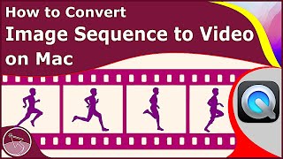 How to Easily Convert an Image Sequence to a Video in QuickTime on Mac - macOS Monterey | 2022