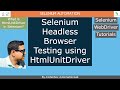 Selenium_Part 21:  Selenium Headless Browser Testing using HtmlUnitDriver?