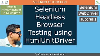 Selenium_Part 21: Selenium Headless Browser Testing using HtmlUnitDriver?