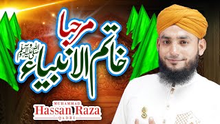 New Rabiul Awwal Kalam 2021 || Marhaba Khatamul Ambiya || Hassan Raza Qadri