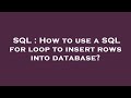 SQL : How to use a SQL for loop to insert rows into database?