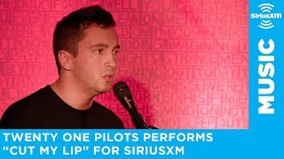 twenty one pilots - "Cut My Lip" [LIVE @ SiriusXM]