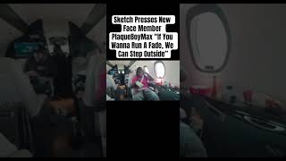 Sketch Presses New Face Member PlaqueBoyMax “If You Wanna Run A Fade, We Can Step Outside” #sketch