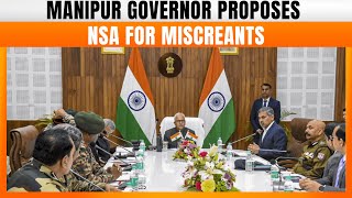 Live News | Manipur Updates | Manipur Guv Chairs Security Meeting, Proposes NSA For Miscreants